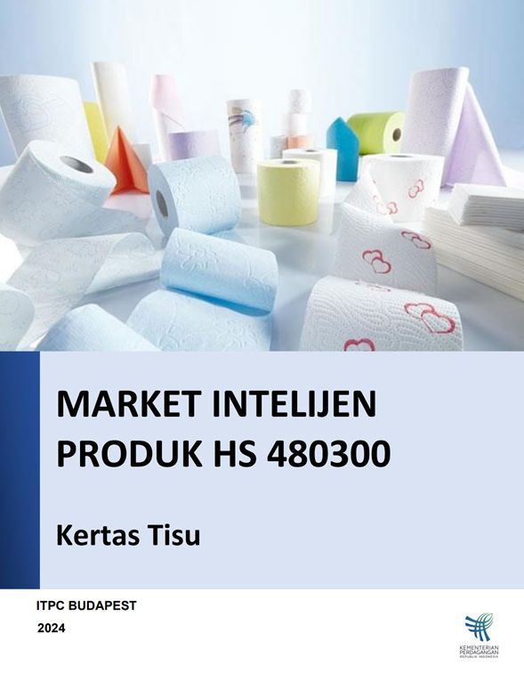 Market Intelijen Produk HS 480300 Kertas Tisu ITPC Budapest 2024